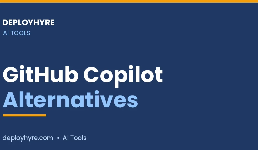 GitHub Copilot Alternatives: 7 AI Coding Tools