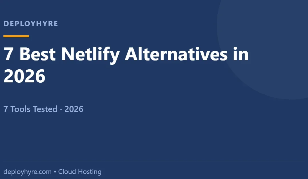 7 Best Netlify Alternatives in 2026: Tested Hosts That Cost Less