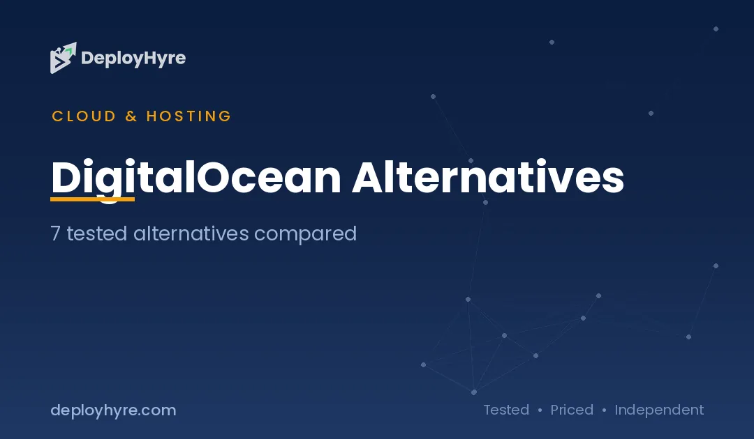 7 Best DigitalOcean Alternatives: Tested Clouds That Cost Less