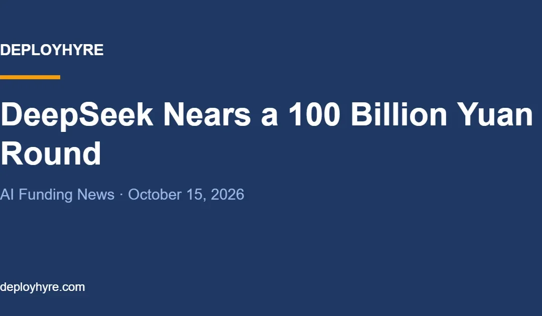DeepSeek Nears 100 Billion Yuan Funding Round: AI News (October 15, 2026)