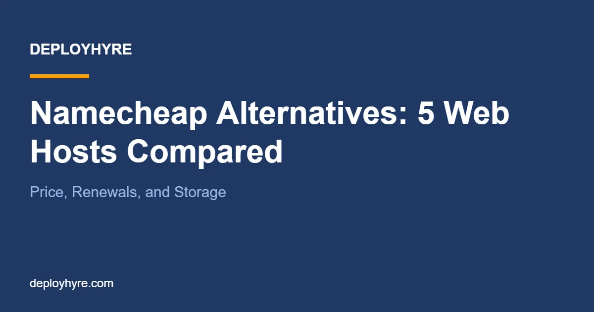 Namecheap Alternatives: 5 Web Hosts Compared on Price, Renewals, and Storage